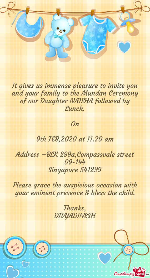 It gives us immense pleasure to invite you and your family to the Mundan Ceremony of our Daughter NA