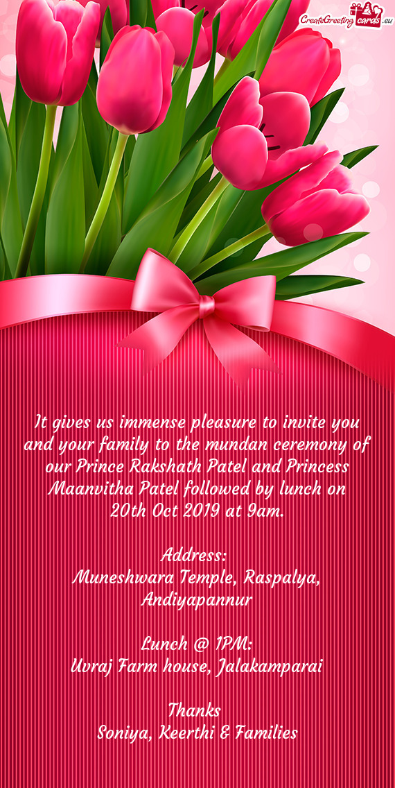 It gives us immense pleasure to invite you and your family to the mundan ceremony of our Prince Raks