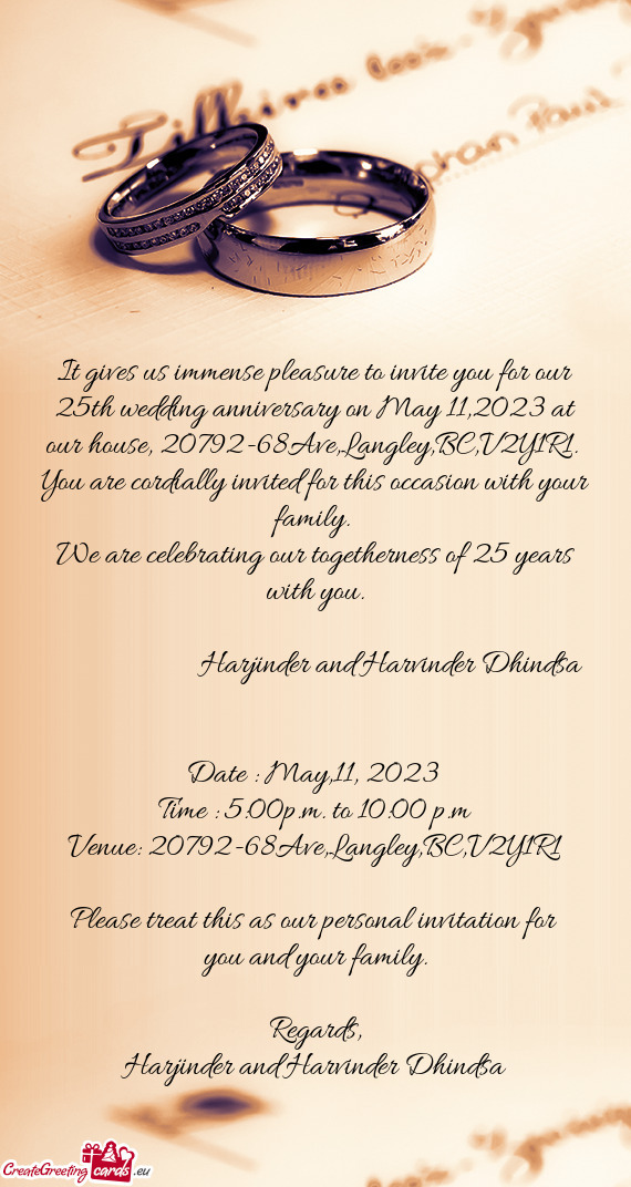 It gives us immense pleasure to invite you for our 25th wedding anniversary on May 11,2023 at our ho