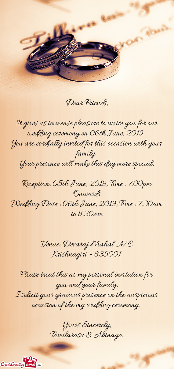 It gives us immense pleasure to invite you for our wedding ceremony on 06th June, 2019
