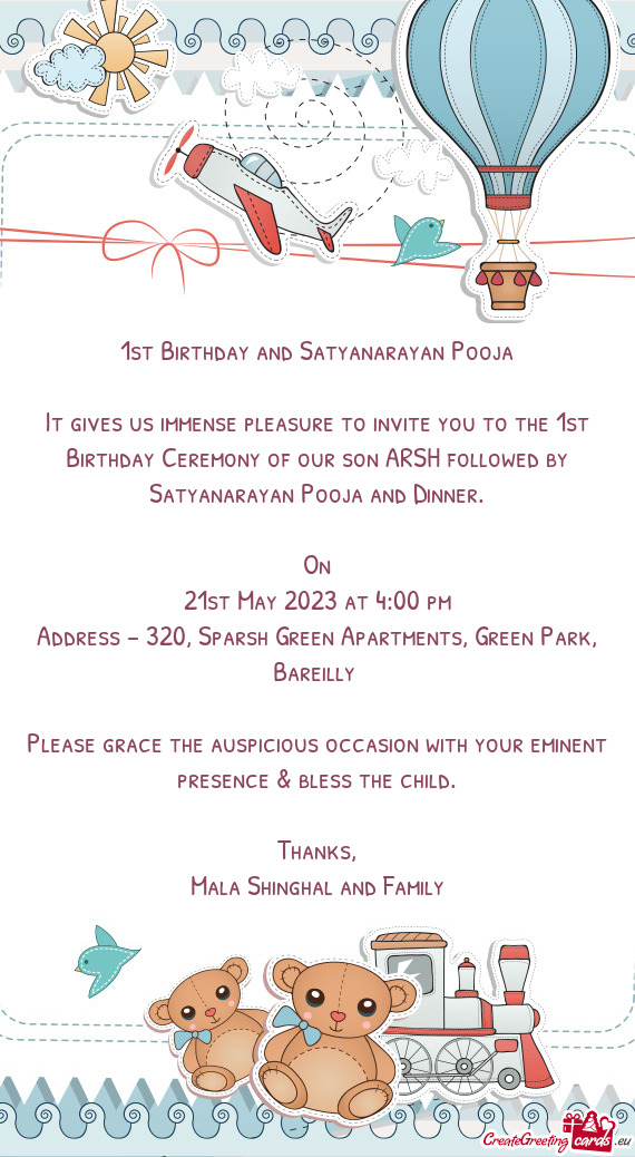 It gives us immense pleasure to invite you to the 1st Birthday Ceremony of our son ARSH followed by