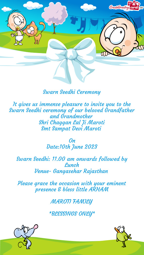 It gives us immense pleasure to invite you to the Swarn Seedhi ceremony of our beloved Grandfather a