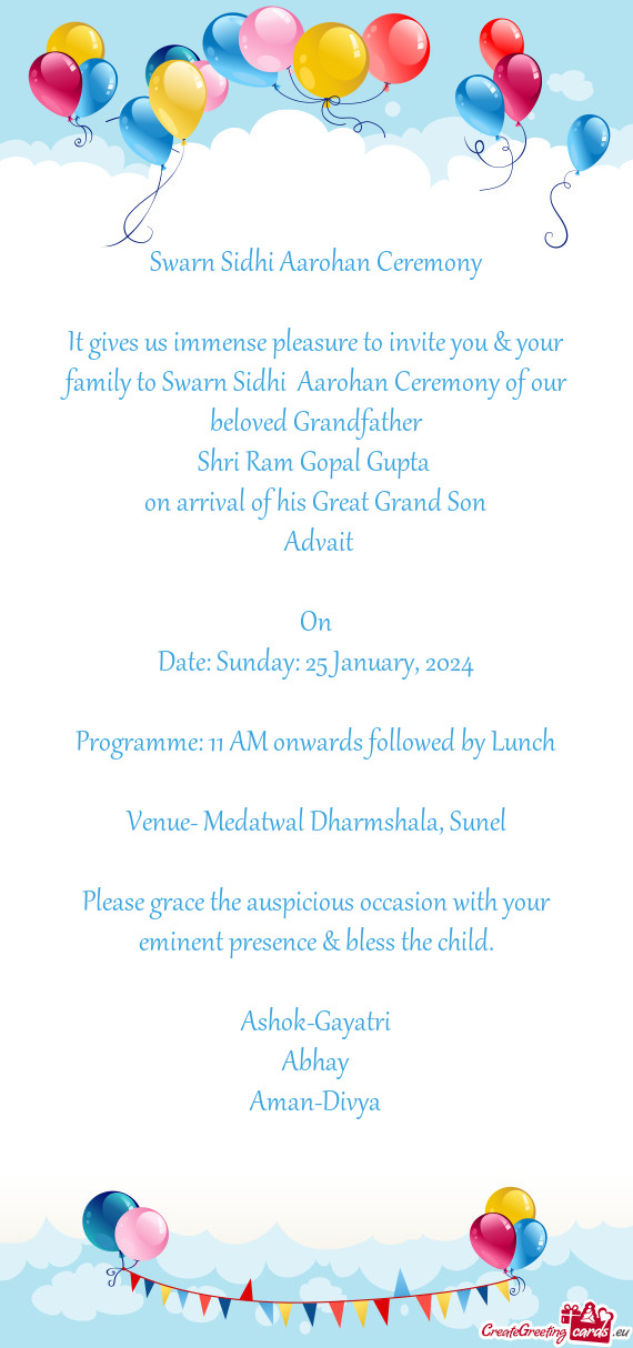 It gives us immense pleasure to invite you & your family to Swarn Sidhi Aarohan Ceremony of our bel