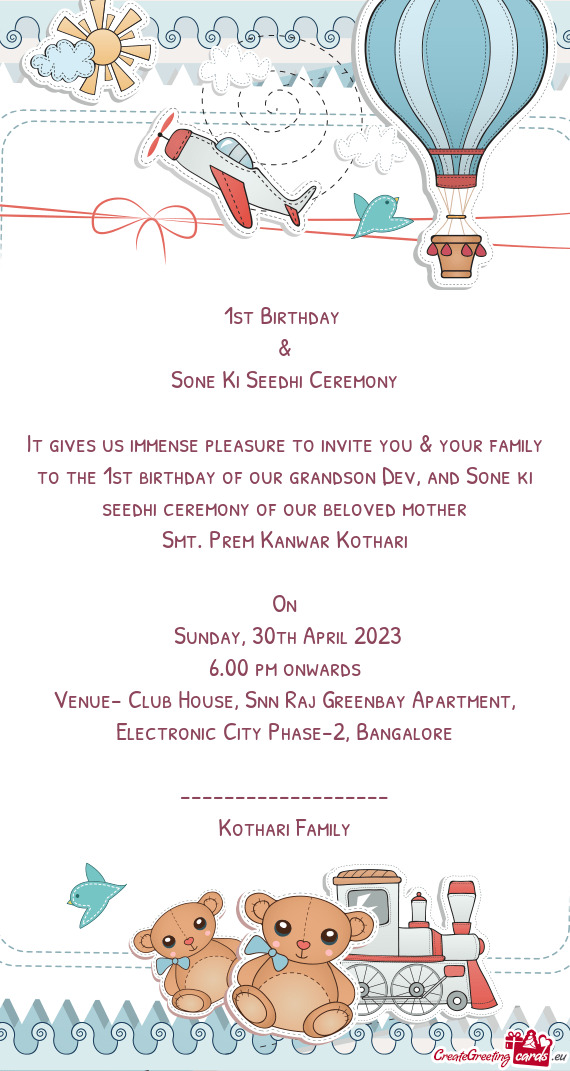 It gives us immense pleasure to invite you & your family to the 1st birthday of our grandson Dev, an