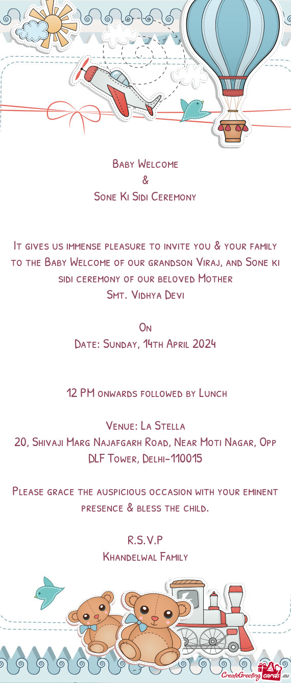 It gives us immense pleasure to invite you & your family to the Baby Welcome of our grandson Viraj