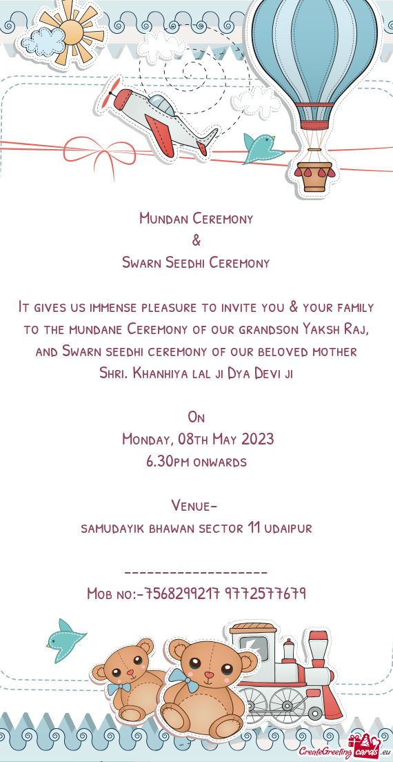 It gives us immense pleasure to invite you & your family to the mundane Ceremony of our grandson Yak
