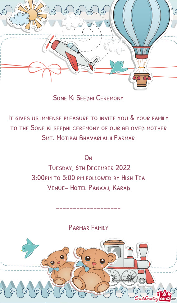It gives us immense pleasure to invite you & your family to the Sone ki seedhi ceremony of our belov