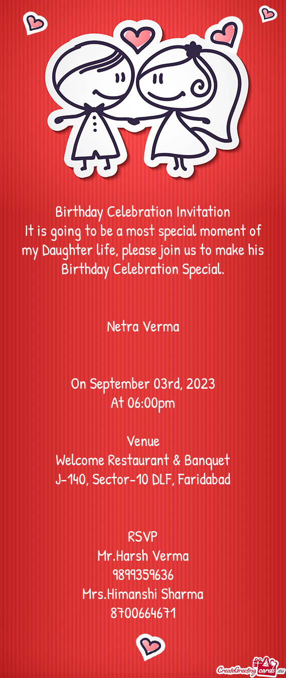 It is going to be a most special moment of my Daughter life, please join us to make his Birthday Cel