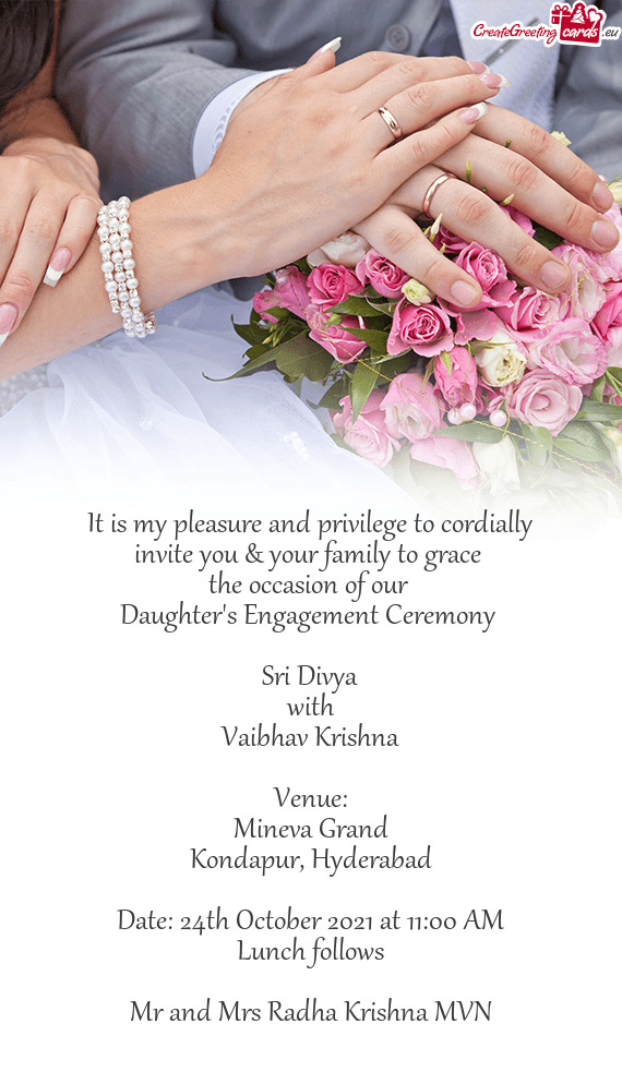 It is my pleasure and privilege to cordially
 invite you & your family to grace 
 the occasion of ou
