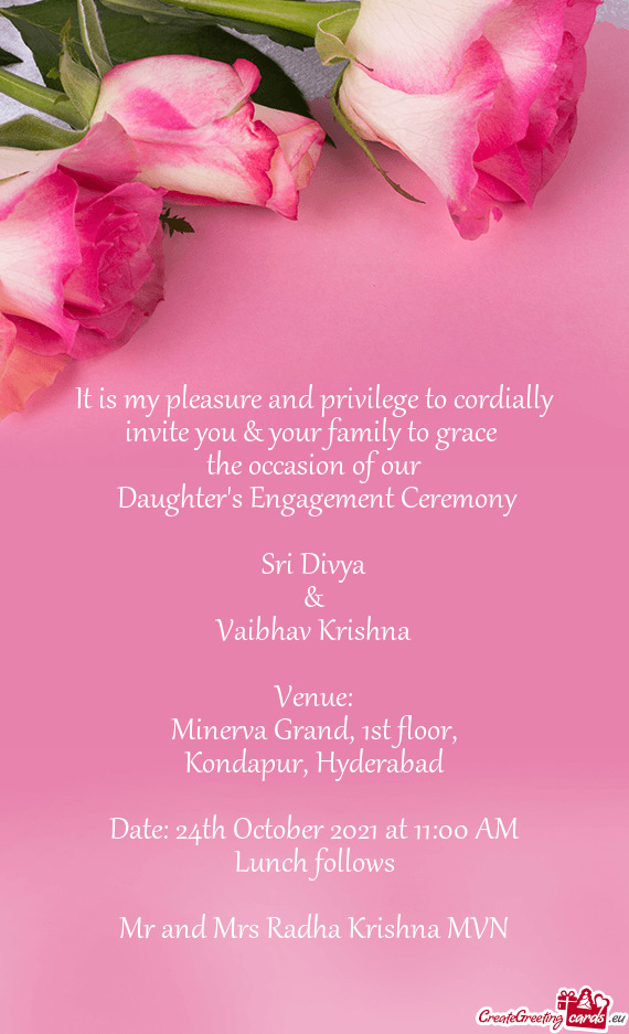 It is my pleasure and privilege to cordially invite you & your family to grace