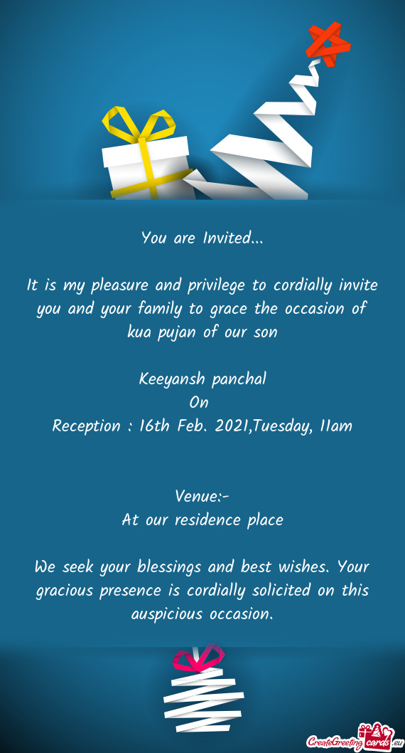 It is my pleasure and privilege to cordially invite you and your family to grace the occasion of kua