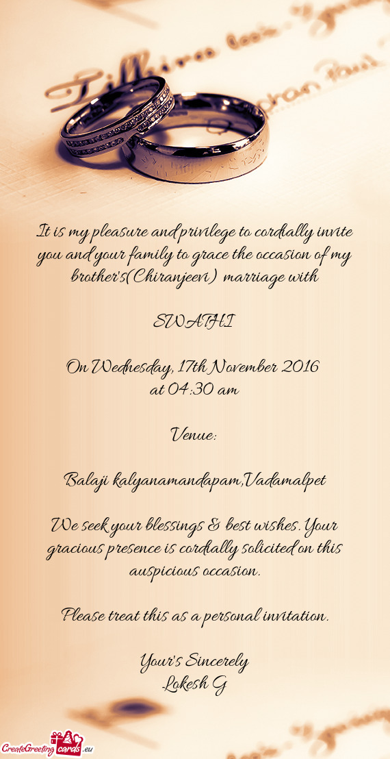 It is my pleasure and privilege to cordially invite you and your family to grace the occasion of my