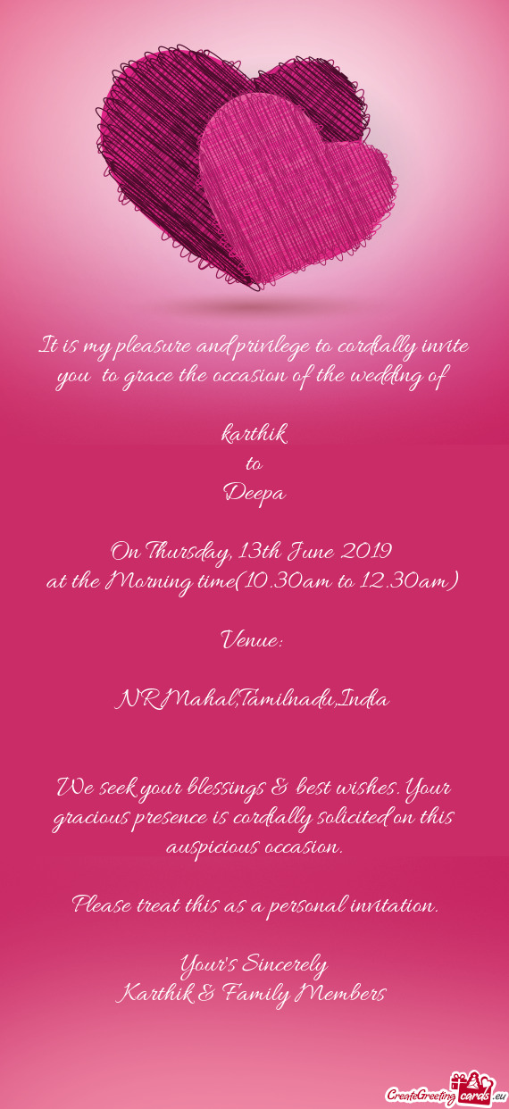 It is my pleasure and privilege to cordially invite you to grace the occasion of the wedding of