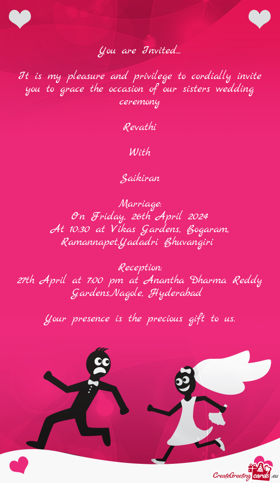 It is my pleasure and privilege to cordially invite you to grace the occasion of our sisters wedding