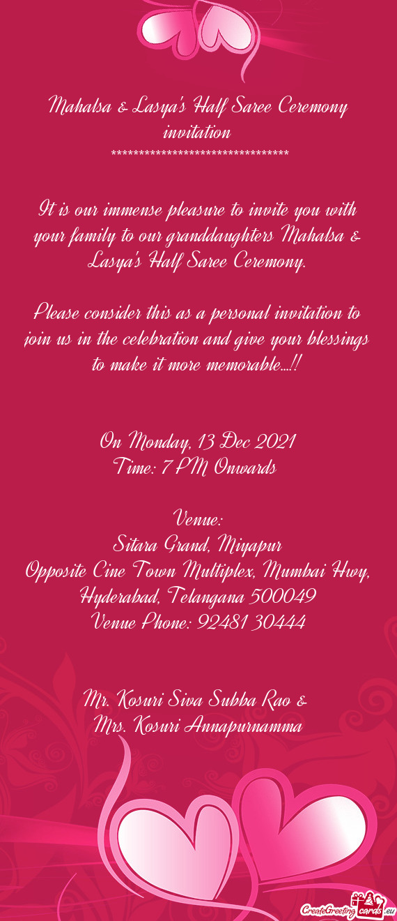 It is our immense pleasure to invite you with your family to our granddaughters Mahalsa & Lasya