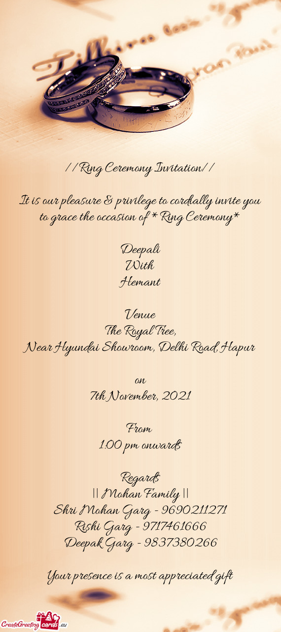 It is our pleasure & privilege to cordially invite you to grace the occasion of *Ring Ceremony