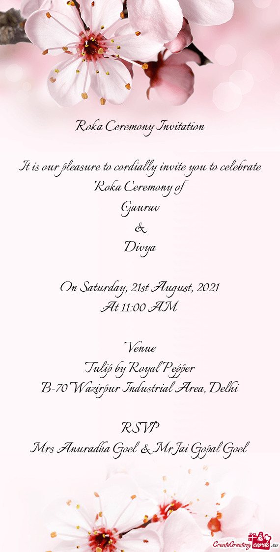 It is our pleasure to cordially invite you to celebrate Roka Ceremony of