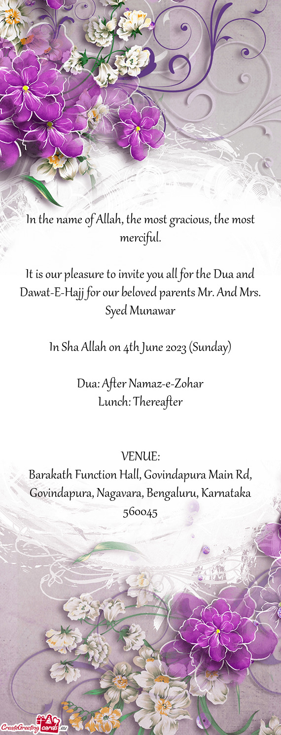 It is our pleasure to invite you all for the Dua and Dawat-E-Hajj for our beloved parents Mr. And Mr