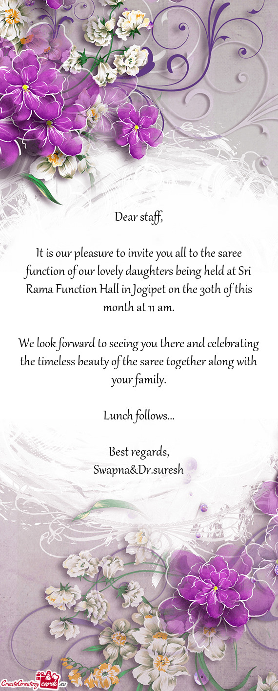 It is our pleasure to invite you all to the saree function of our lovely daughters being held at Sri