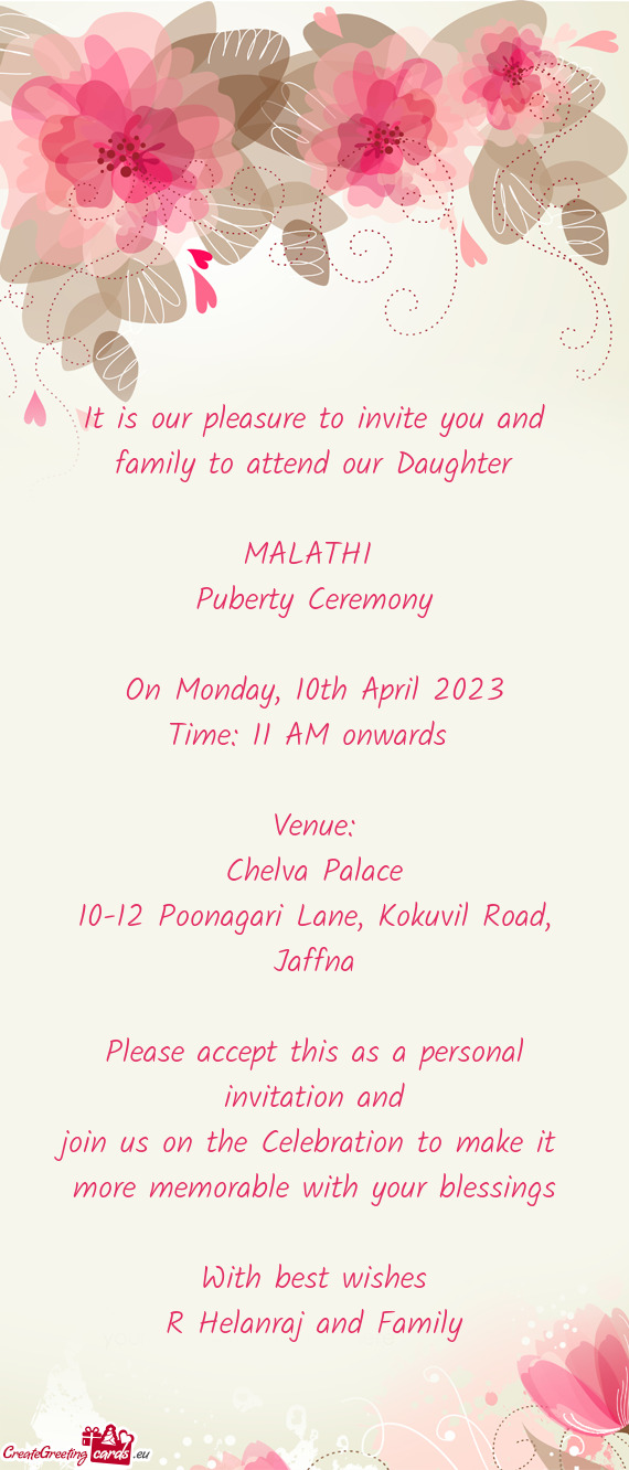 It is our pleasure to invite you and family to attend our Daughter
