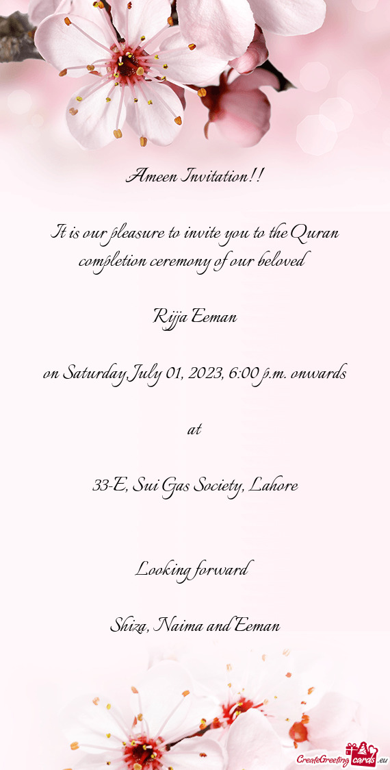 It is our pleasure to invite you to the Quran completion ceremony of our beloved
