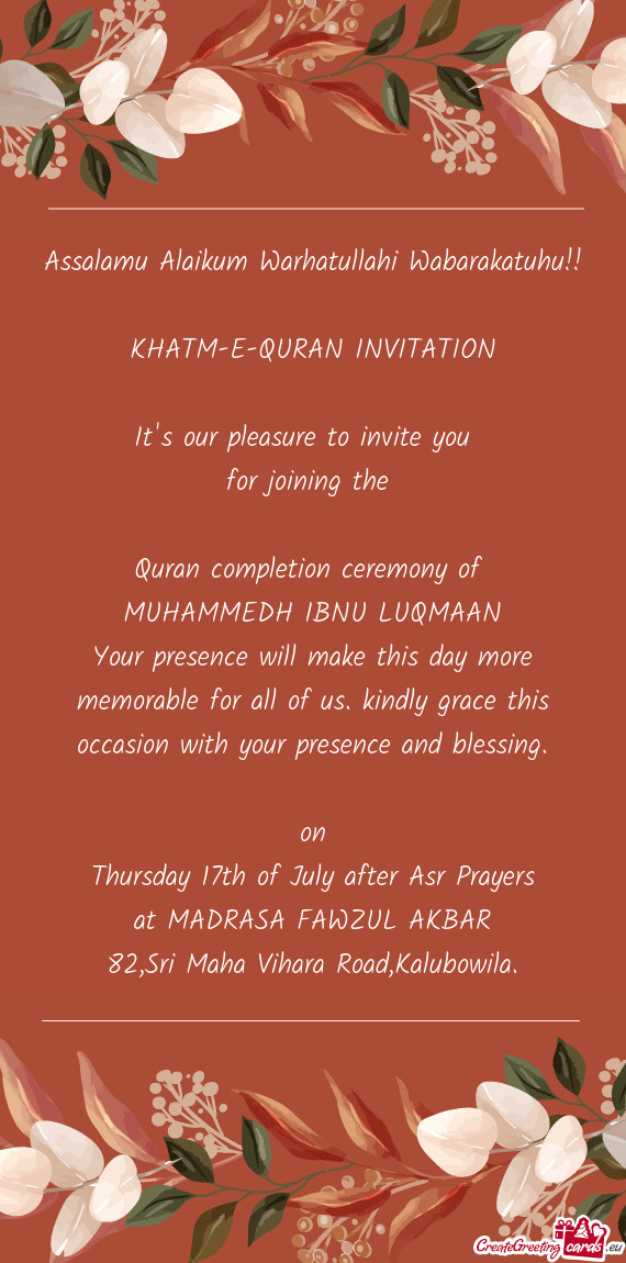 Ite you for joining the  Quran completion ceremony of MUHAMMEDH IBNU LUQMAAN Your presence