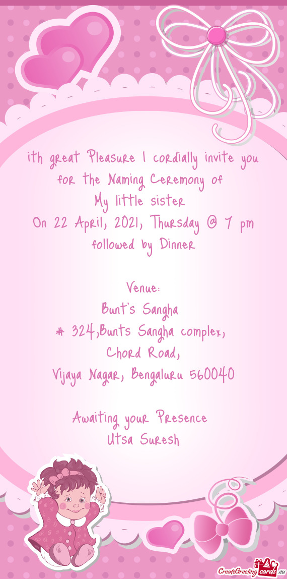 Ith great Pleasure I cordially invite you for the Naming Ceremony of