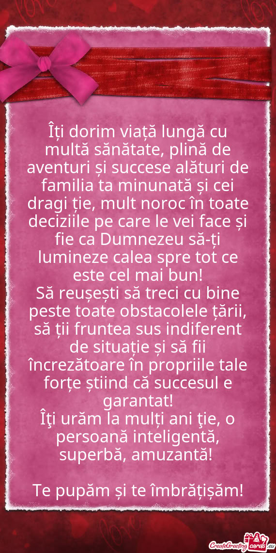 Îți dorim viață lungă cu multă sănătate, plină de aventuri și succese alături de familia