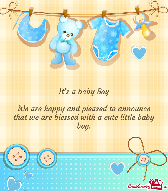 It’s a baby Boy
 
 We are happy and pleased to announce that we are blessed with a cute little bab