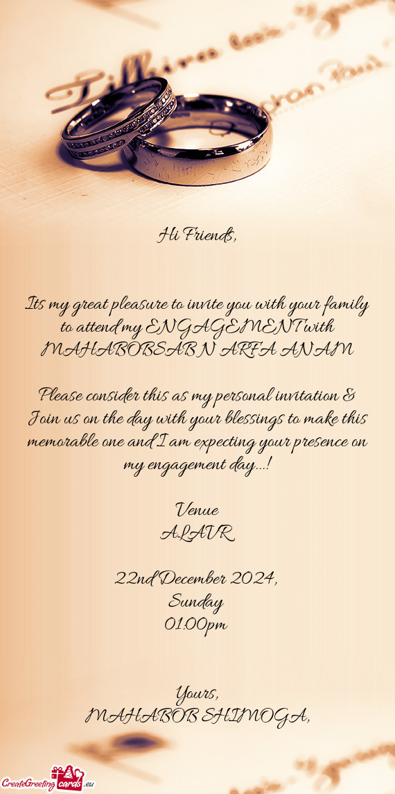 Its my great pleasure to invite you with your family to attend my ENGAGEMENT with