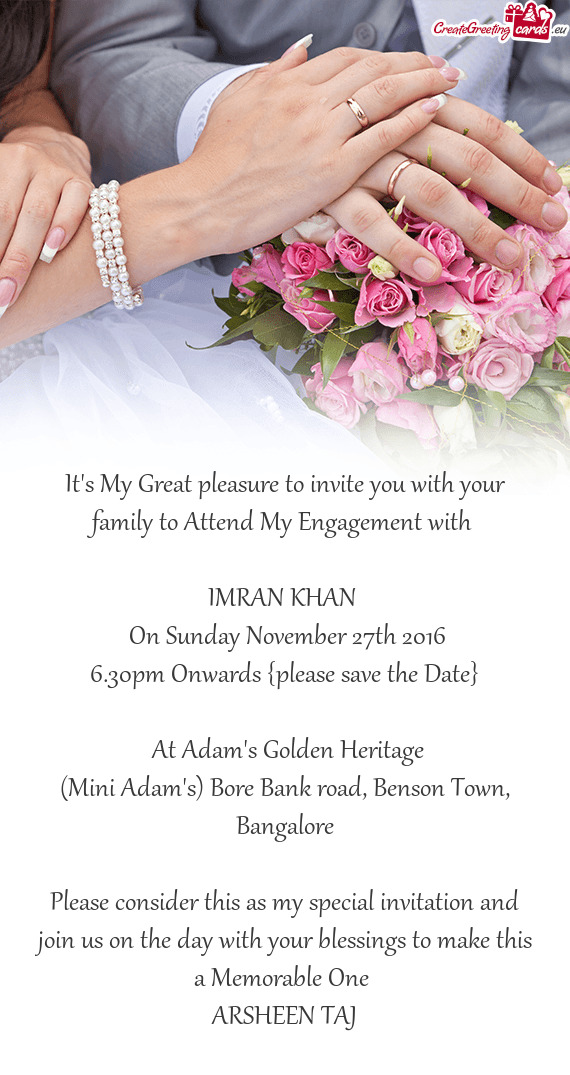 It's My Great pleasure to invite you with your family to Attend My Engagement with 
 
 IMRAN KHAN