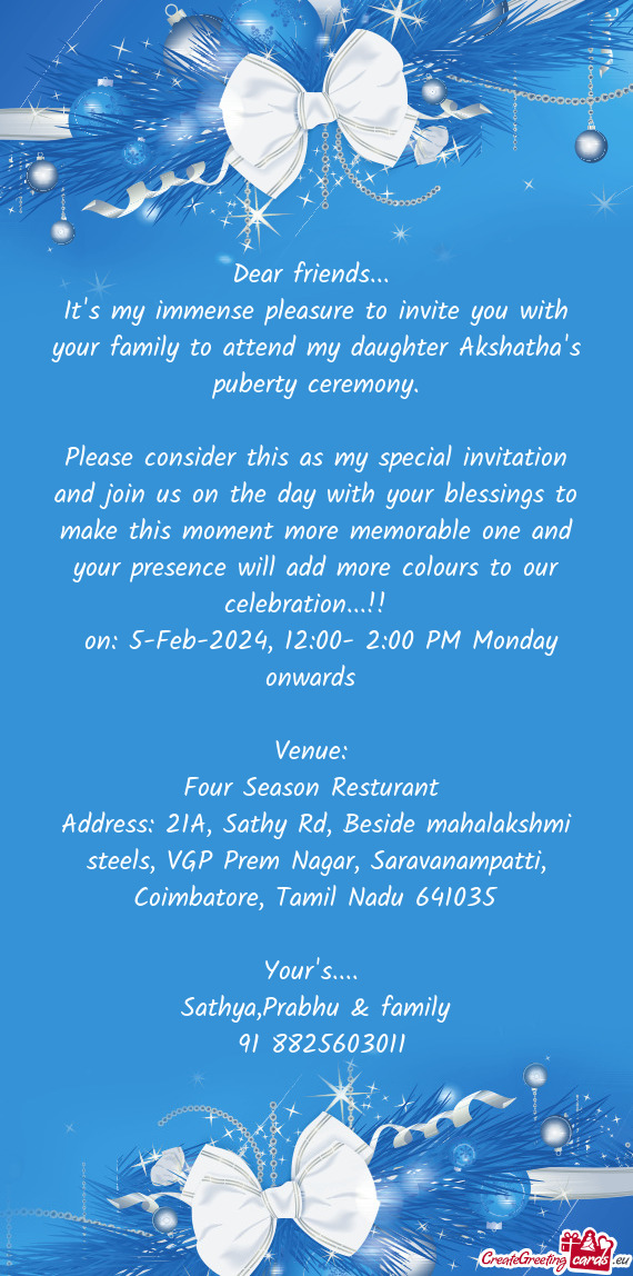 It's my immense pleasure to invite you with your family to attend my daughter Akshatha's puberty cer