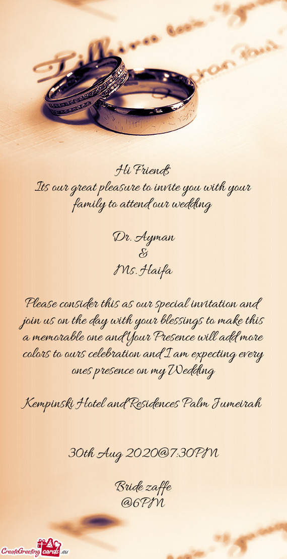 Its our great pleasure to invite you with your family to attend our wedding