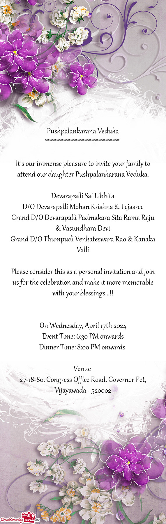 It's our immense pleasure to invite your family to attend our daughter Pushpalankarana Veduka