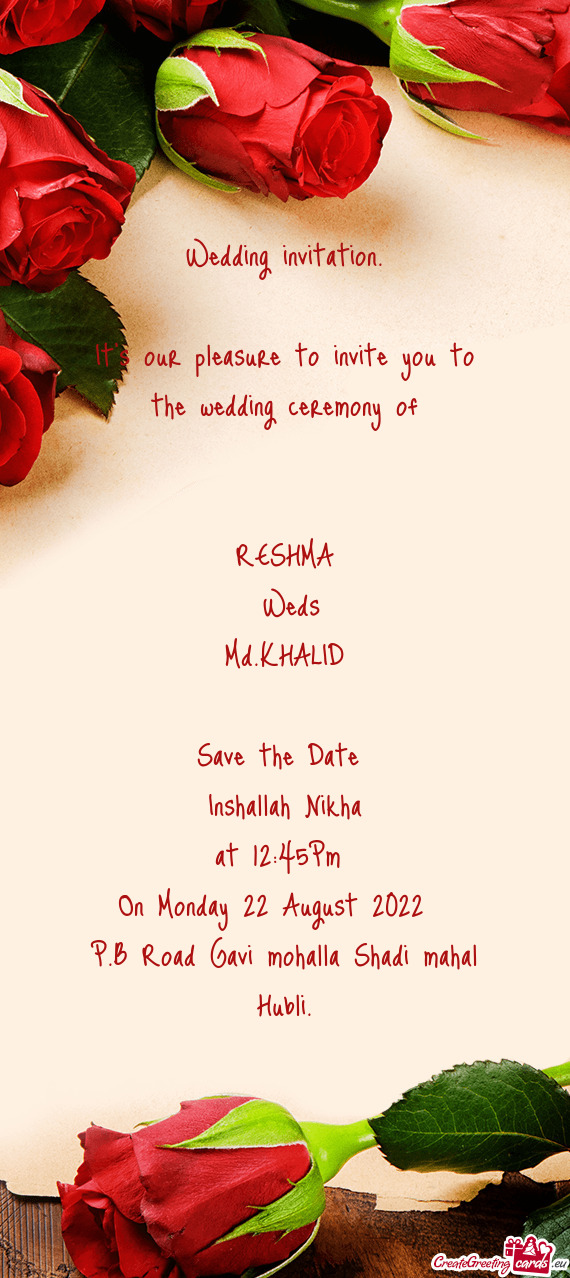 It’s our pleasure to invite you to the wedding ceremony of