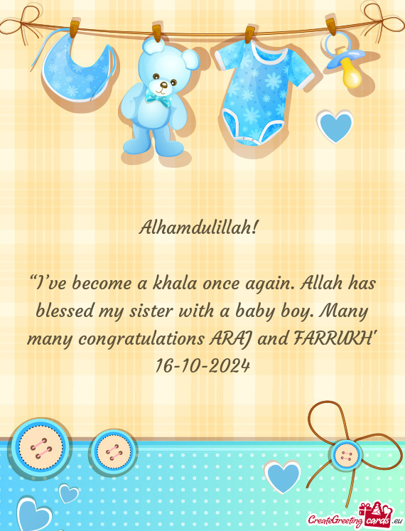 “I’ve become a khala once again. Allah has blessed my sister with a baby boy. Many many congratu