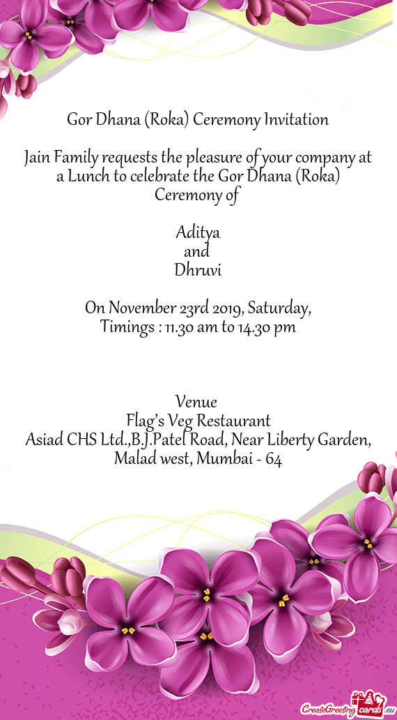 Jain Family requests the pleasure of your company at a Lunch to celebrate the Gor Dhana (Roka) Cerem