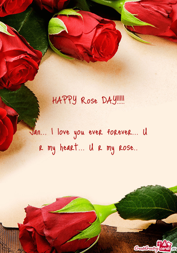Jan... I love you ever forever... U r my heart... U r my rose