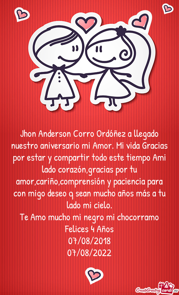 Jhon Anderson Corro Ordóñez a llegado nuestro aniversario mi Amor. Mi vida Gracias por estar y com