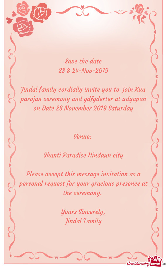Jindal family cordially invite you to join Kua parojan ceremony and gdfgderter at udyapan on Date 2