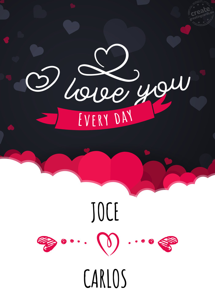 JOCE I love you every day CARLOS