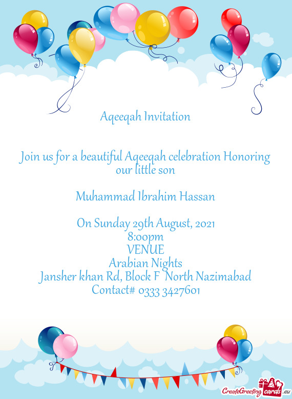 Join us for a beautiful Aqeeqah celebration Honoring our little son