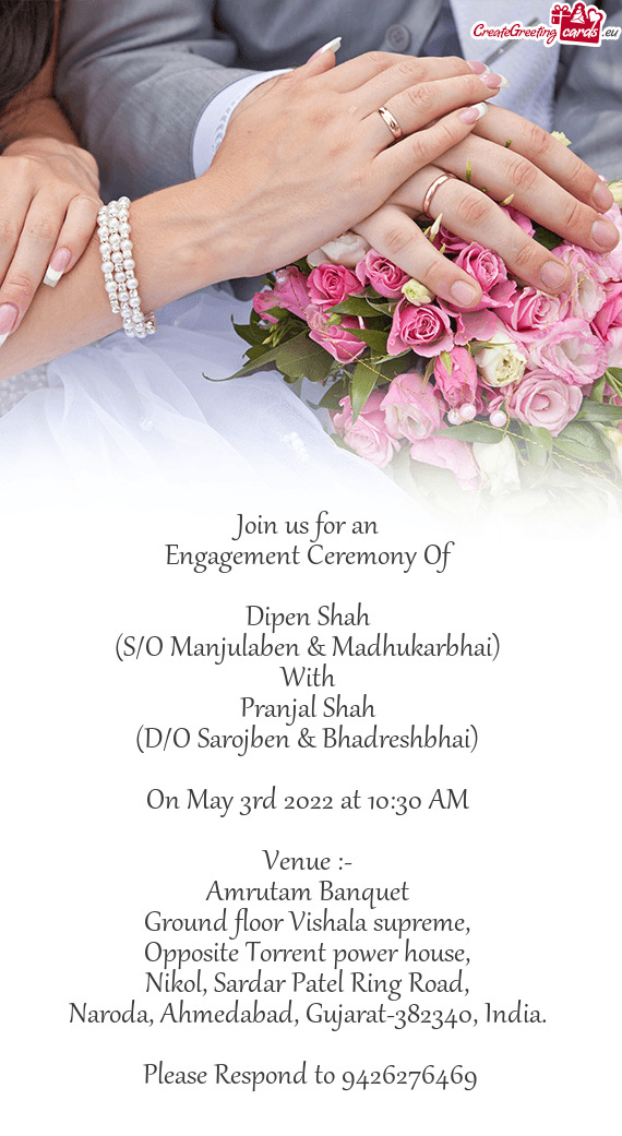 Join us for an Engagement Ceremony Of  Dipen Shah (S/O Manjulaben & Madhukarbhai) With Pr