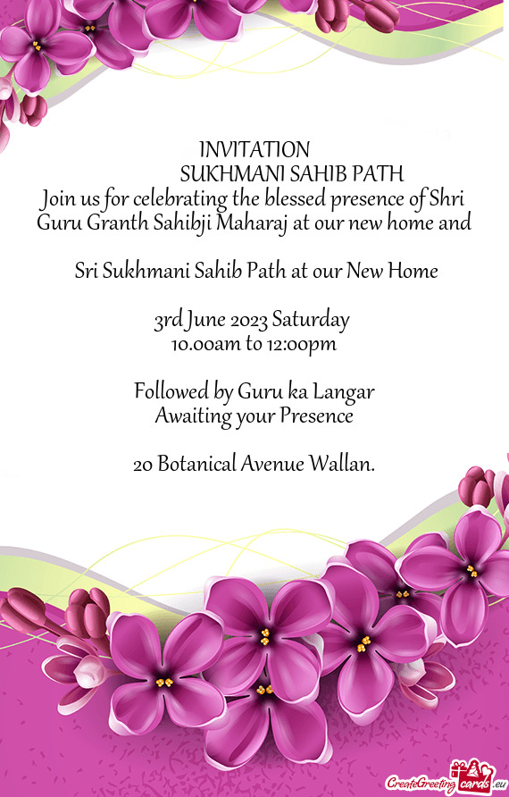 Join us for celebrating the blessed presence of Shri Guru Granth Sahibji Maharaj at our new home and