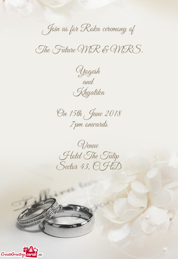 Join us for Roka ceremony of
 
 The Future MR & MRS