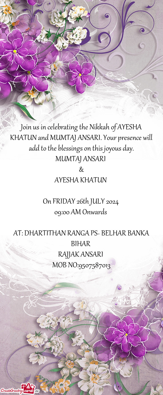 Join us in celebrating the Nikkah of AYESHA KHATUN and MUMTAJ ANSARI. Your presence will add to the