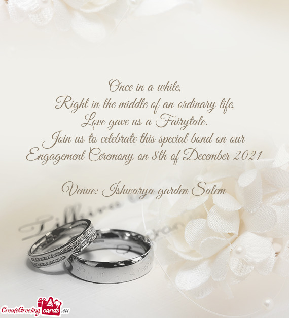 Join us to celebrate this special bond on our Engagement Ceremony on 8th of December 2021