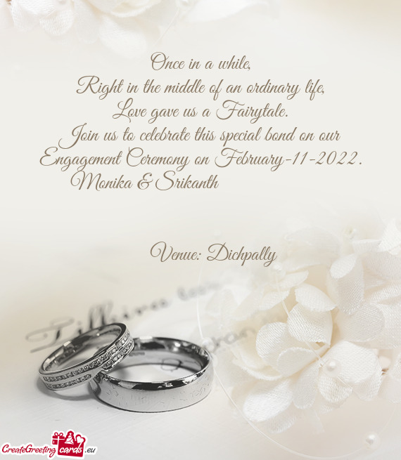 Join us to celebrate this special bond on our Engagement Ceremony on February-11-2022