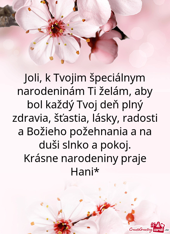 Joli, k Tvojim špeciálnym narodeninám Ti želám, aby bol každý Tvoj deň plný zdravia, šťas