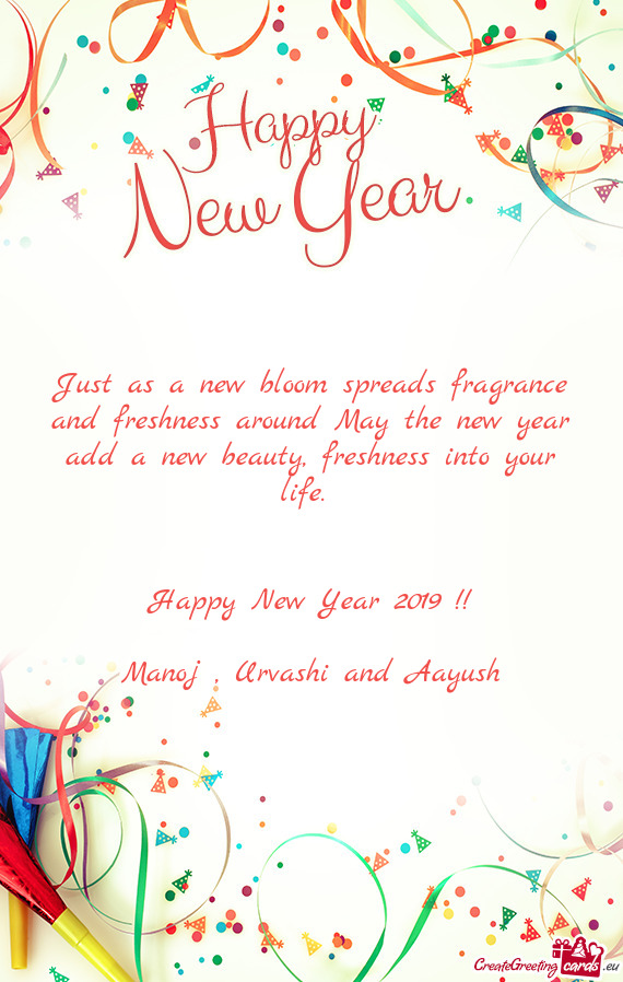Just as a new bloom spreads fragrance and freshness around May the new year add a new beauty, freshn